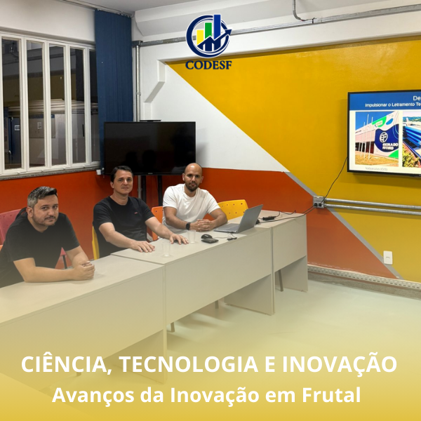 Notícia Câmara Técnica de Ciência, Tecnologia e Inovação do CODESF avança no plano estratégico e fortalece parcerias em Frutal